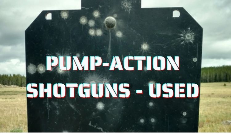 Pump-Action Shotguns - Used